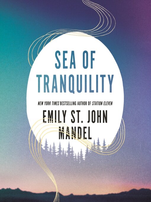 Title details for Sea of Tranquility by Emily St. John Mandel - Wait list